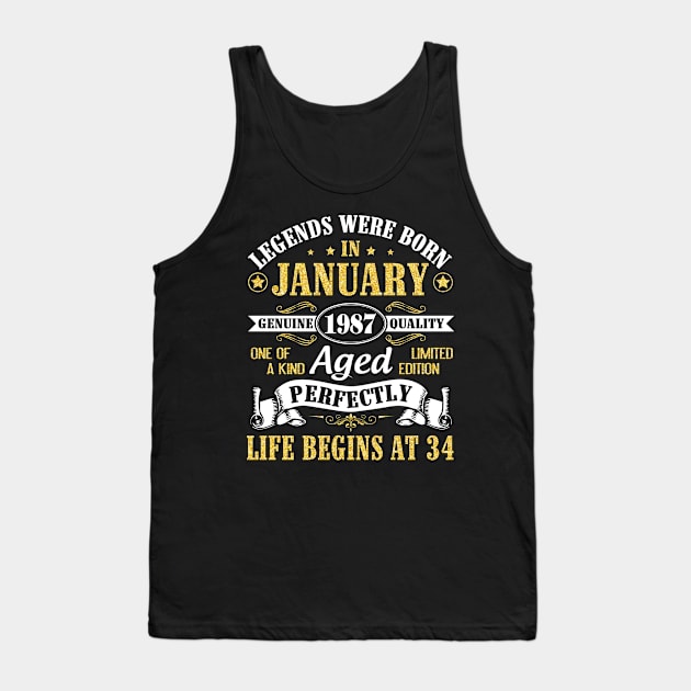 Legends Were Born In January 1987 Genuine Quality Aged Perfectly Life Begins At 34 Years Birthday Tank Top by DainaMotteut